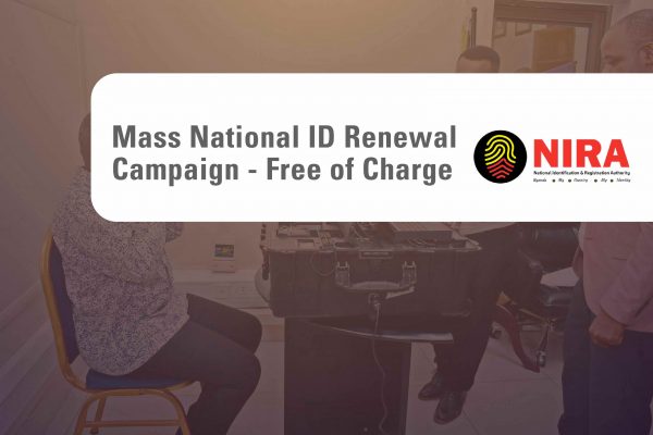 NIRA Launches Mass National ID Renewal Campaign – Completely Free of Charge NIRA Launches Mass National ID Renewal Campaign - Completely Free of Charge